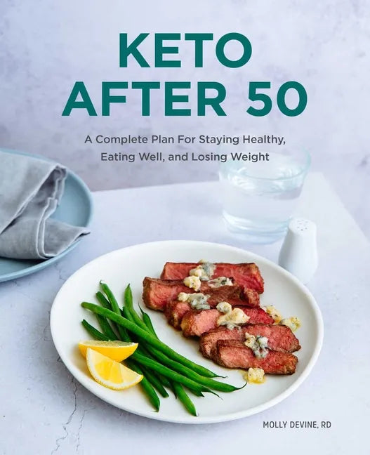 Keto After 50: A Complete Plan for Staying Healthy, Eating Well, and Losing Weight - Paperback