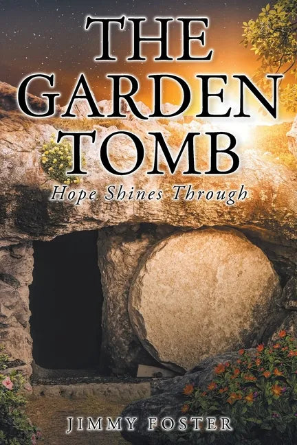 The Garden Tomb: Hope Shines Through - Paperback