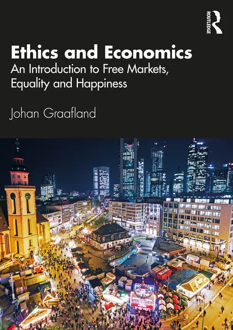 Ethics and Economics: An Introduction to Free Markets, Equality and Happiness - Paperback