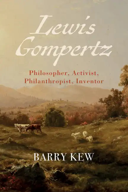 Lewis Gompertz: Philosopher, Activist, Philanthropist, Inventor - Paperback