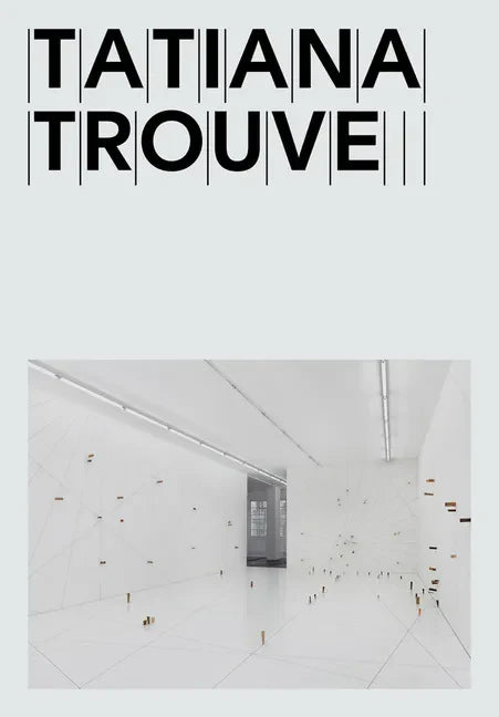 Tatiana Trouvé - Paperback