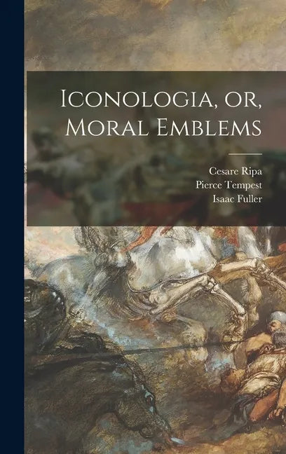 Iconologia, or, Moral Emblems - Hardcover