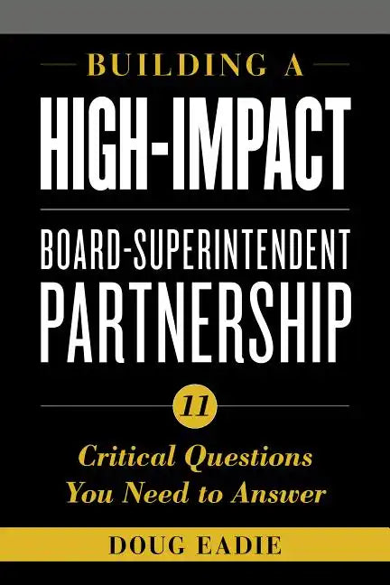 Building a High-Impact Board-Superintendent Partnership: 11 Critical Questions You Need to Answer - Paperback