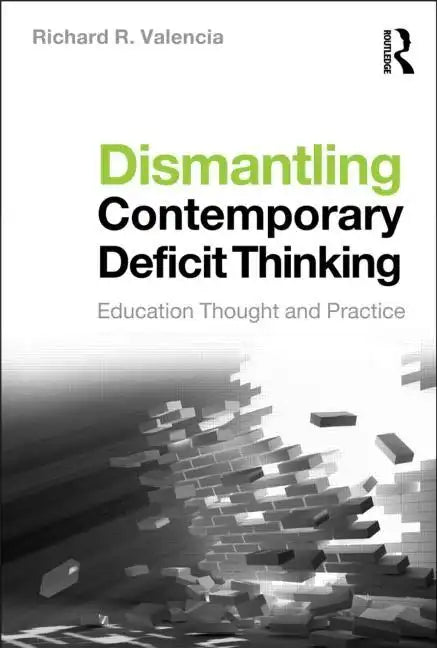 Dismantling Contemporary Deficit Thinking: Educational Thought and Practice - Paperback
