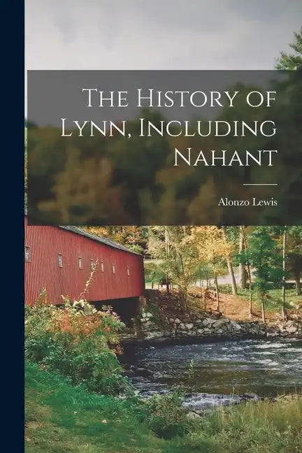 The History of Lynn, Including Nahant - Paperback