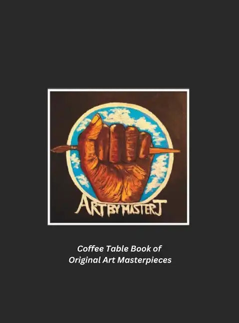 Art by Master J: Coffee Table Book of Original Art Masterpieces - Hardcover