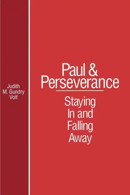 Paul and Perserverance: Staying in and Falling Away - Paperback