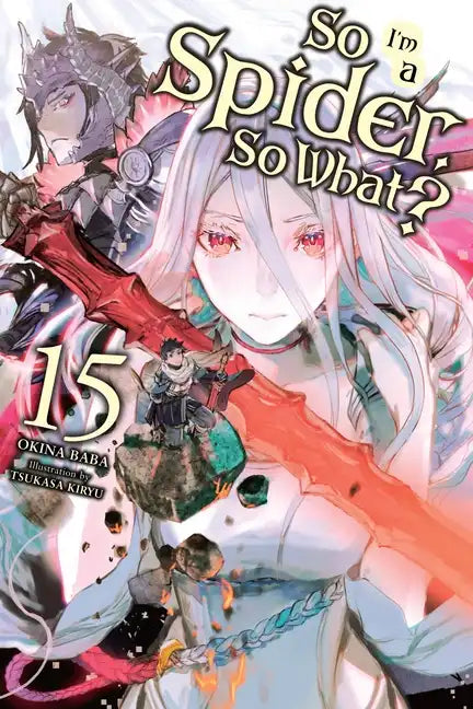 So I'm a Spider, So What?, Vol. 15 (Light Novel): Volume 15 - Paperback