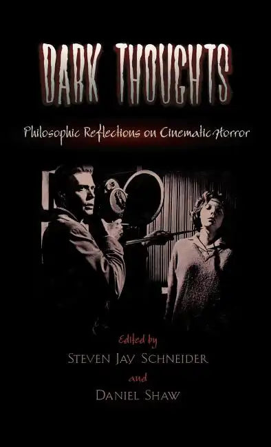 Dark Thoughts: Philosophic Reflections on Cinematic Horror - Hardcover