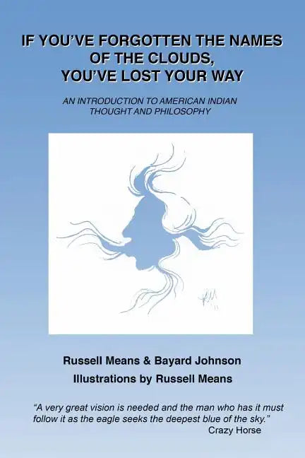 If You've Forgotten the Names of Clouds, You've Lost Your Way: An Introduction to American Indian Thought and Philosophy - Paperback
