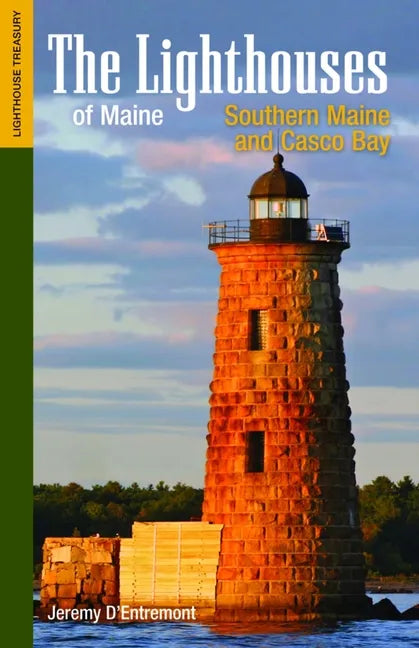 The Lighthouses of Maine: Southern Maine and Casco Bay - Paperback