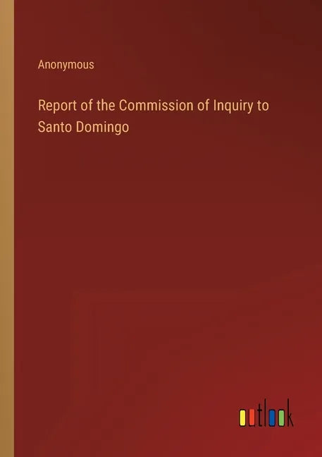 Report of the Commission of Inquiry to Santo Domingo - Paperback