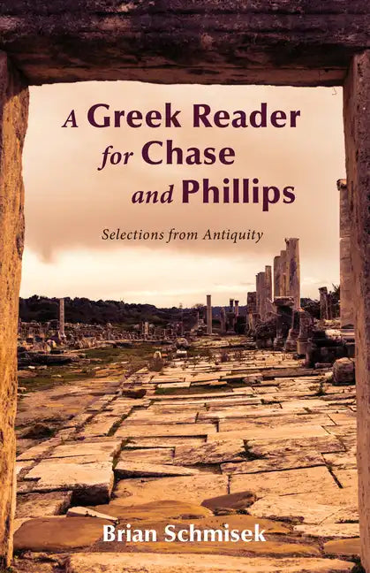 A Greek Reader for Chase and Phillips: Selections from Antiquity - Paperback