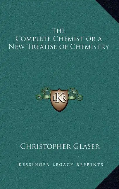 The Complete Chemist or a New Treatise of Chemistry - Hardcover