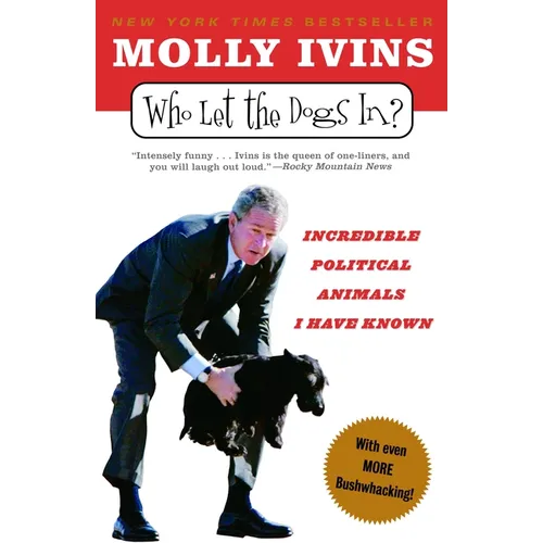 Who Let the Dogs In?: Incredible Political Animals I Have Known - Paperback