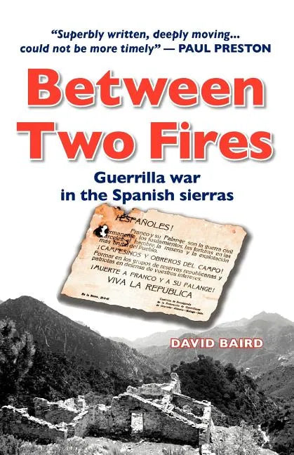 Between Two Fires-Guerrilla war in the Spanish sierras - Paperback