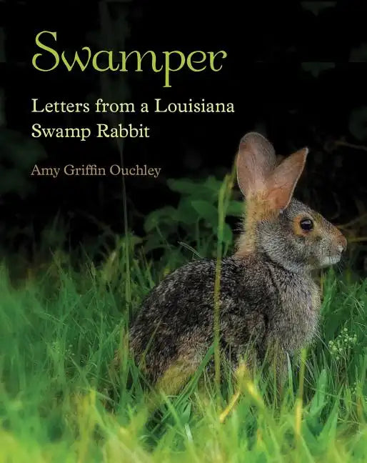 Swamper: Letters from a Louisiana Swamp Rabbit - Hardcover