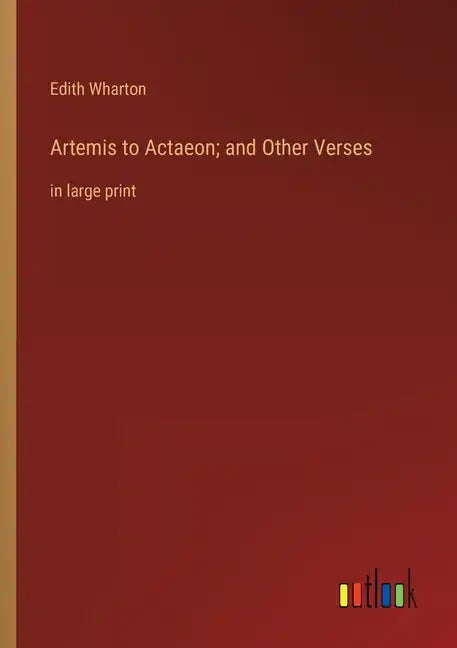 Artemis to Actaeon; and Other Verses: in large print - Paperback