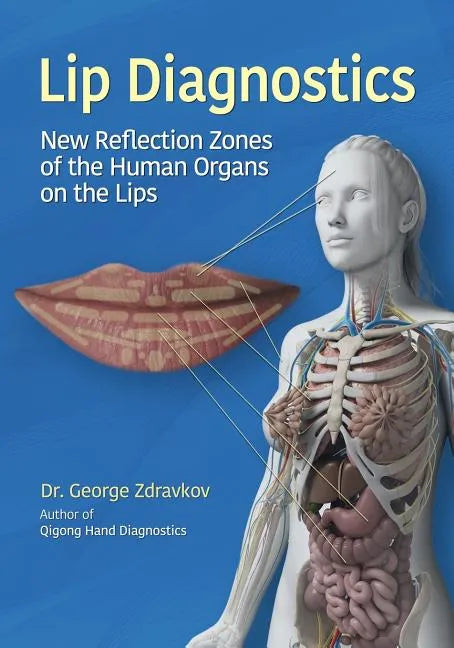 Lip Diagnostics: New Reflection Zones of the Human Organs on the Lips - Paperback