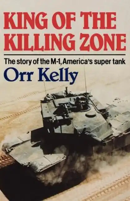 King of the Killing Zone: The Story of the M-1, America's Super Tank - Paperback