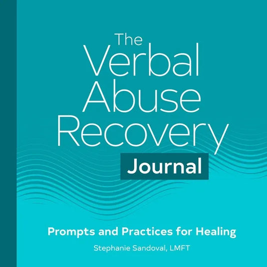 The Verbal Abuse Recovery Journal: Prompts and Practices for Healing - Paperback