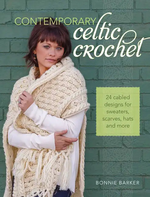 Contemporary Celtic Crochet: 24 Cabled Designs for Sweaters, Scarves, Hats and More - Paperback