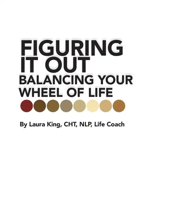 Figuring It Out: Balancing Your Wheel of Life - Hardcover