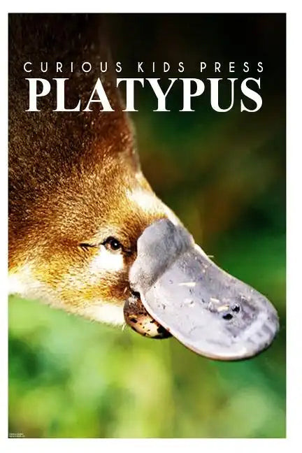Platypus - Curious Kids Press: Kids book about animals and wildlife, Children's books 4-6 - Paperback
