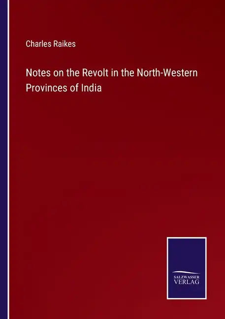 Notes on the Revolt in the North-Western Provinces of India - Paperback