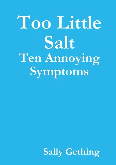 Too Little Salt: Ten Annoying Symptoms - Paperback