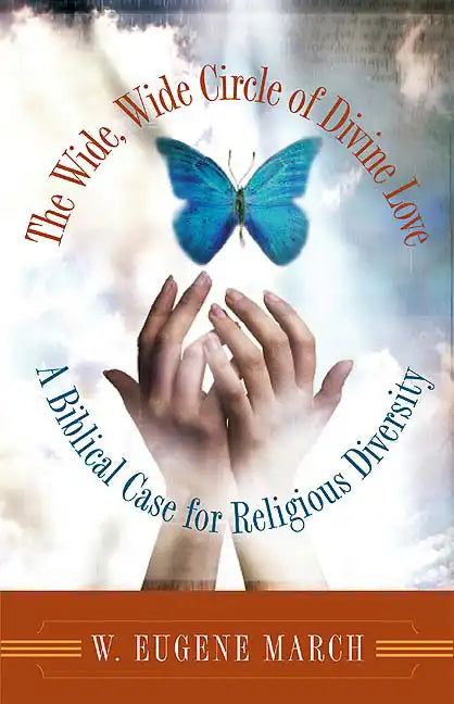 The Wide, Wide Circle of Divine Love: A Biblical Case for Religious Diversity - Paperback