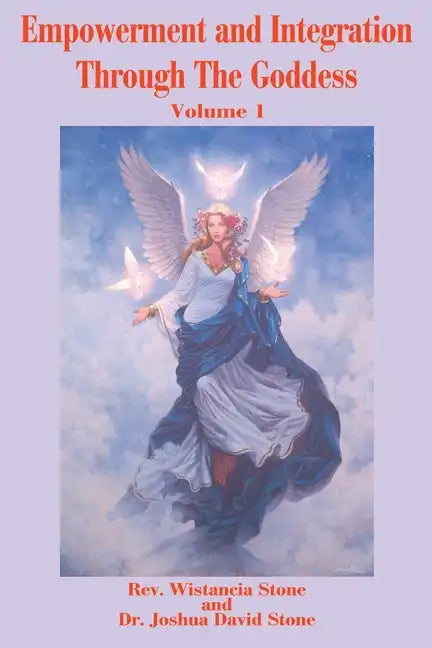 Empowerment and Integration Through the Goddess: Volume 1 - Paperback