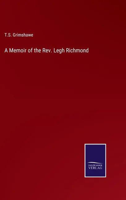 A Memoir of the Rev. Legh Richmond - Hardcover