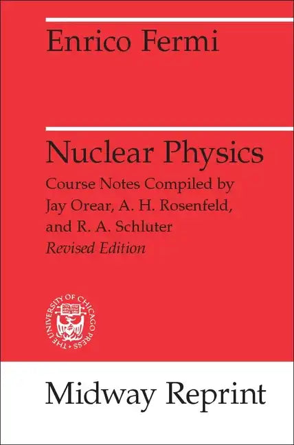 Nuclear Physics: A Course Given by Enrico Fermi at the University of Chicago - Paperback