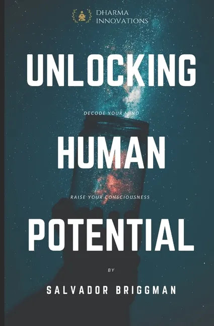 Unlocking Human Potential: Raise Your Consciousness - Paperback