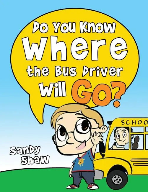 Do You Know Where The Bus Driver Will Go?: Revised Edition - Paperback