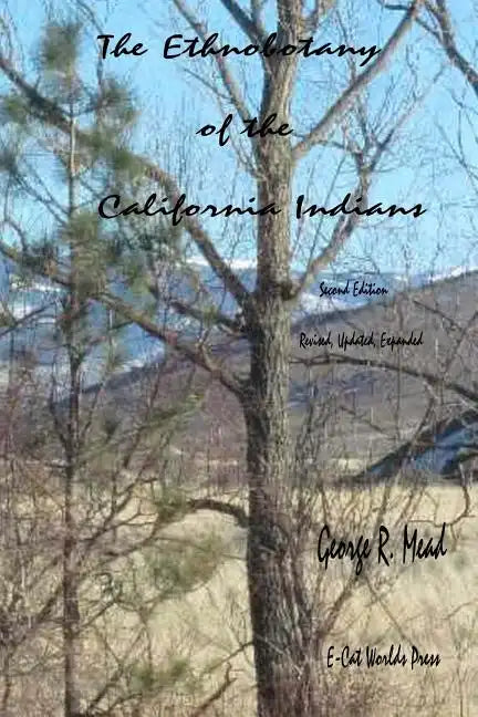 The Ethnobotany of the California Indians: Revised, Updated, Expanded - Paperback