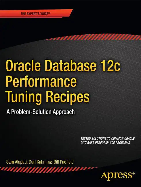 Oracle Database 12c Performance Tuning Recipes: A Problem-Solution Approach - Paperback