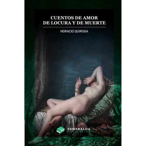 Cuentos de amor de locura y de muerte: Anotado - Paperback
