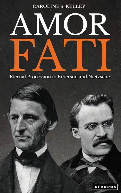 Amor Fati: Eternal Procession in Emerson and Nietzsche - Hardcover