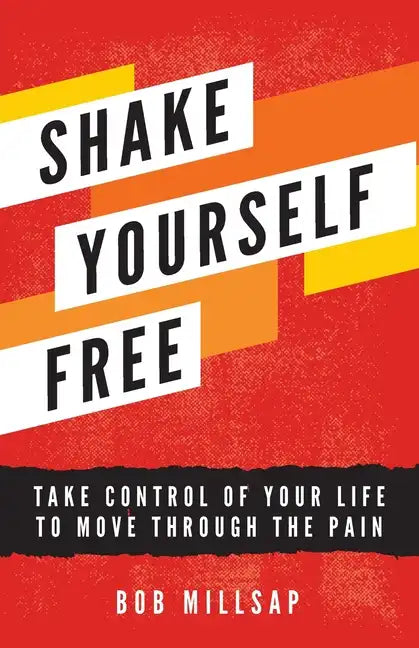 Shake Yourself Free: Take Control of Your Life to Move Through the Pain - Paperback