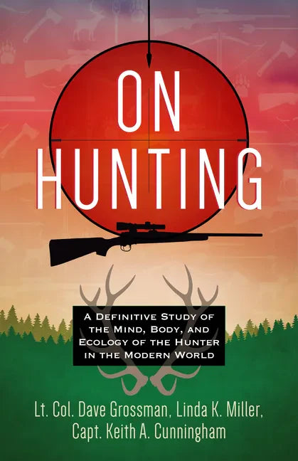 On Hunting: A Definitive Study of the Mind, Body, and Ecology of the Hunter in the Modern World - Paperback