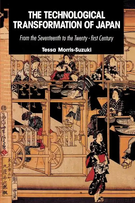 The Technological Transformation of Japan: From the Seventeenth to the Twenty-First Century - Paperback