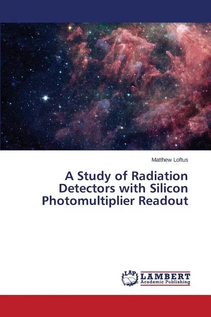 A Study of Radiation Detectors with Silicon Photomultiplier Readout - Paperback