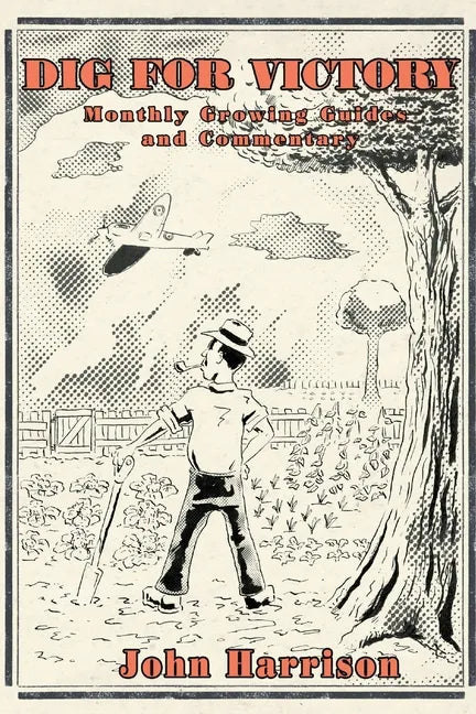 Dig for Victory; Monthly Growing Guides and Commentary - Paperback