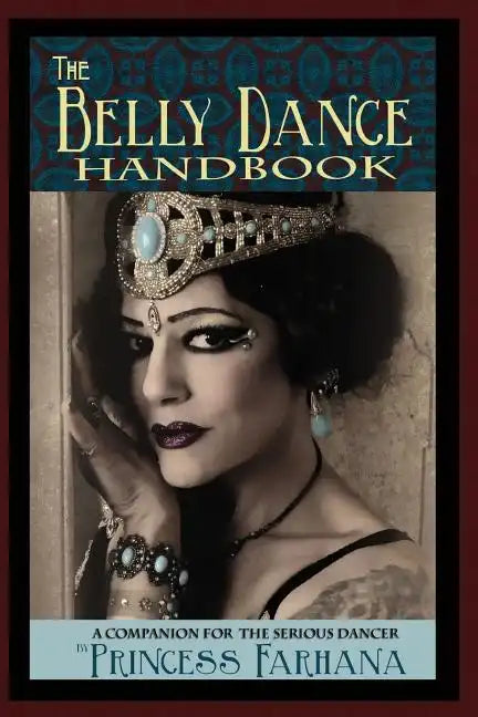 The Belly Dance Handbook: A Companion For The Serious Dancer - Paperback