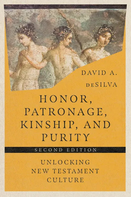 Honor, Patronage, Kinship, and Purity: Unlocking New Testament Culture - Paperback