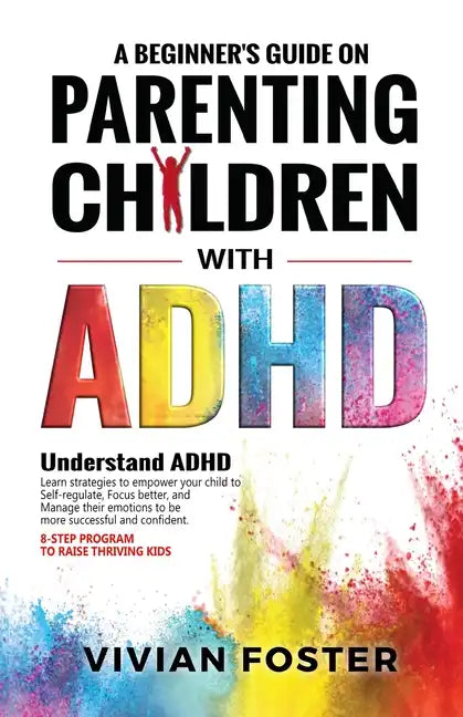 A Beginner's Guide on Parenting Children with ADHD - Paperback