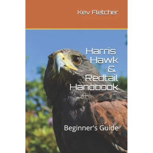 Harris Hawk & Redtail Handbook: Beginner's Guide - Paperback