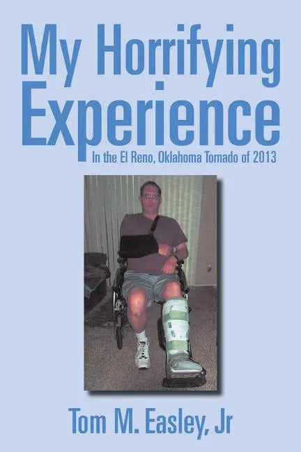 My Horrifying Experience: In the El Reno, Oklahoma Tornado of 2013 - Paperback